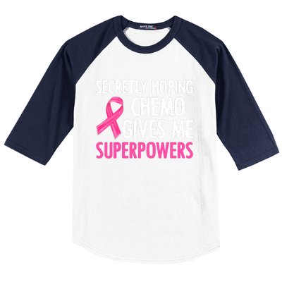 Breast Cancer Secretly Hoping Chemo Gives Me Superpowers Baseball Sleeve Shirt