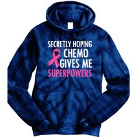 Breast Cancer Secretly Hoping Chemo Gives Me Superpowers Tie Dye Hoodie