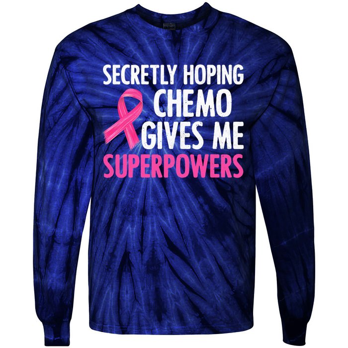 Breast Cancer Secretly Hoping Chemo Gives Me Superpowers Tie-Dye Long Sleeve Shirt