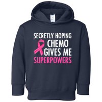 Breast Cancer Secretly Hoping Chemo Gives Me Superpowers Toddler Hoodie