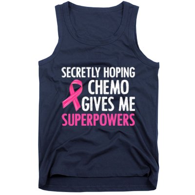 Breast Cancer Secretly Hoping Chemo Gives Me Superpowers Tank Top