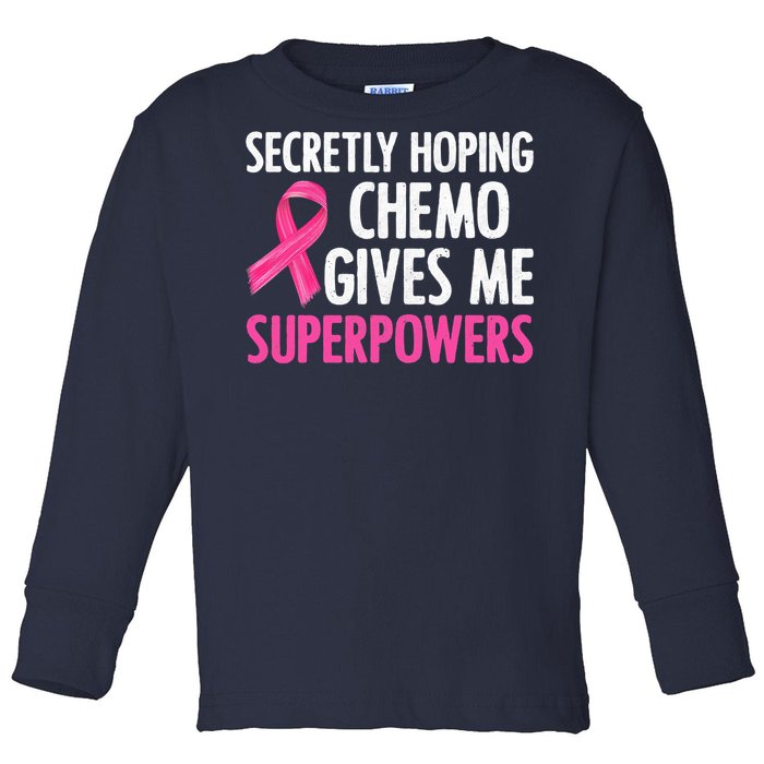 Breast Cancer Secretly Hoping Chemo Gives Me Superpowers Toddler Long Sleeve Shirt