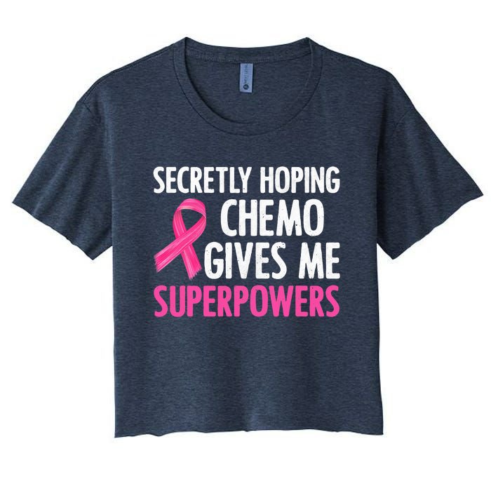 Breast Cancer Secretly Hoping Chemo Gives Me Superpowers Women's Crop Top Tee