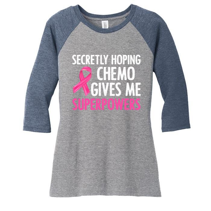 Breast Cancer Secretly Hoping Chemo Gives Me Superpowers Women's Tri-Blend 3/4-Sleeve Raglan Shirt