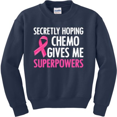 Breast Cancer Secretly Hoping Chemo Gives Me Superpowers Kids Sweatshirt