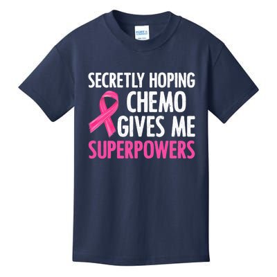 Breast Cancer Secretly Hoping Chemo Gives Me Superpowers Kids T-Shirt