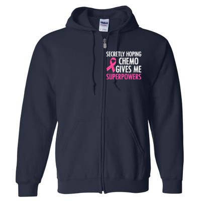 Breast Cancer Secretly Hoping Chemo Gives Me Superpowers Full Zip Hoodie