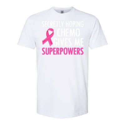 Breast Cancer Secretly Hoping Chemo Gives Me Superpowers Softstyle CVC T-Shirt