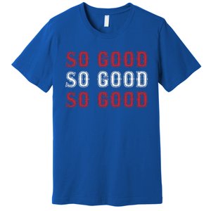 Boston Caroline So Good Premium T-Shirt