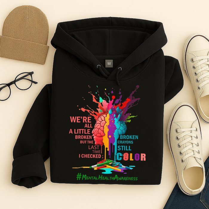 Broken Crayons Still Color Mental Health Awareness Matters Hoodie