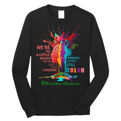 Broken Crayons Still Color Mental Health Awareness Matters Long Sleeve Shirt