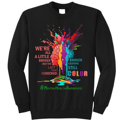 Broken Crayons Still Color Mental Health Awareness Matters Sweatshirt