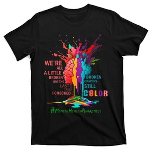 Broken Crayons Still Color Mental Health Awareness Matters T-Shirt