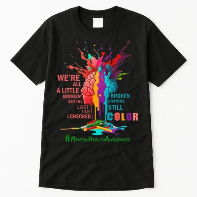 Broken Crayons Still Color Mental Health Awareness Matters Tall T-Shirt