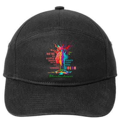 Broken Crayons Still Color Mental Health Awareness Matters 7-Panel Snapback Hat