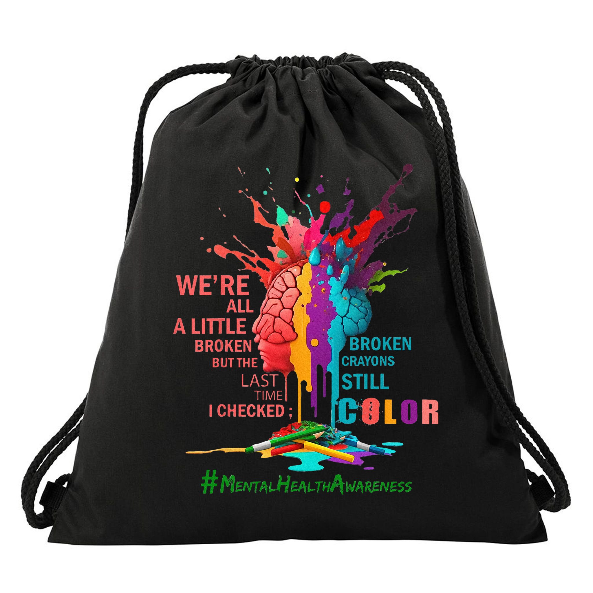 Broken Crayons Still Color Mental Health Awareness Matters Drawstring Bag