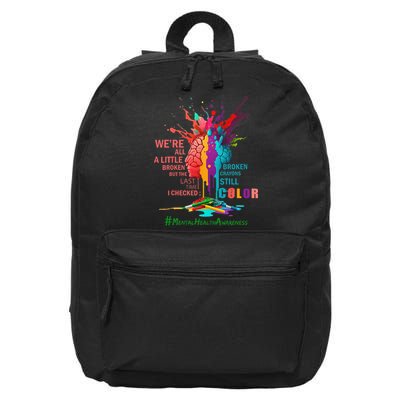 Broken Crayons Still Color Mental Health Awareness Matters 16 in Basic Backpack