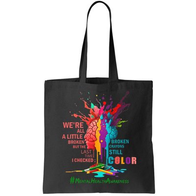 Broken Crayons Still Color Mental Health Awareness Matters Bag