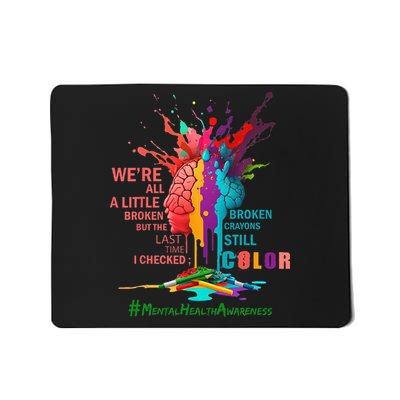 Broken Crayons Still Color Mental Health Awareness Matters Mousepad