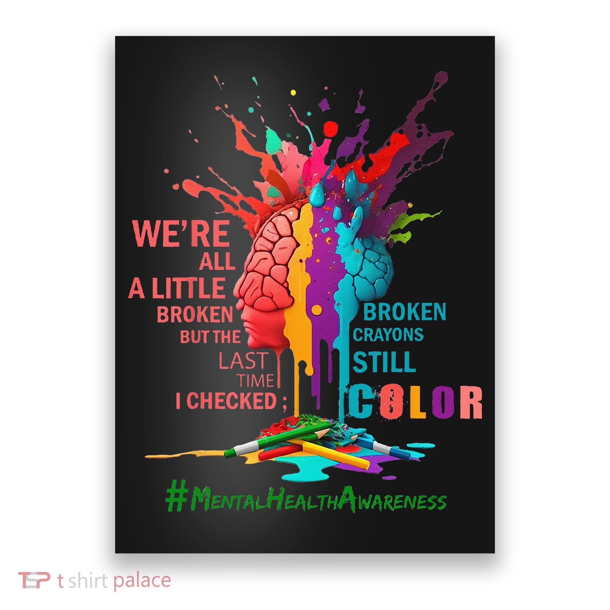 Broken Crayons Still Color Mental Health Awareness Matters Poster