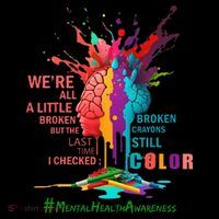 Broken Crayons Still Color Mental Health Awareness Matters Poster