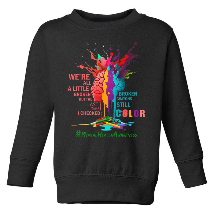 Broken Crayons Still Color Mental Health Awareness Matters Toddler Sweatshirt