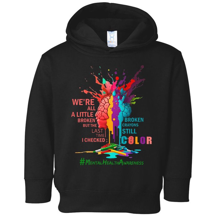 Broken Crayons Still Color Mental Health Awareness Matters Toddler Hoodie