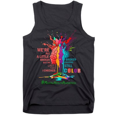 Broken Crayons Still Color Mental Health Awareness Matters Tank Top