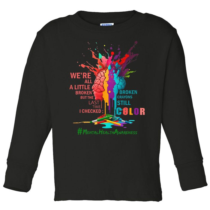 Broken Crayons Still Color Mental Health Awareness Matters Toddler Long Sleeve Shirt