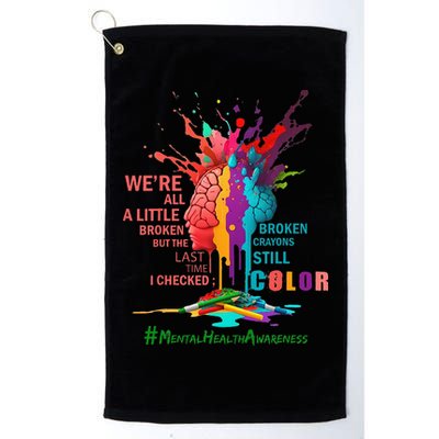 Broken Crayons Still Color Mental Health Awareness Matters Golf Towel