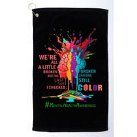 Broken Crayons Still Color Mental Health Awareness Matters Golf Towel