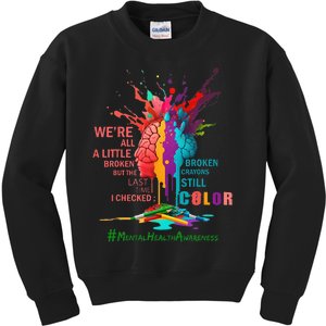 Broken Crayons Still Color Mental Health Awareness Matters Kids Sweatshirt