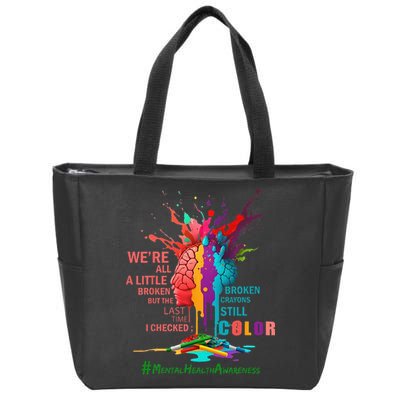 Broken Crayons Still Color Mental Health Awareness Matters Zip Tote Bag