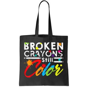 Broken Crayons Still Color Mental Health Awareness Tote Bag