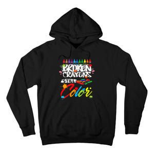 Broken Crayons Still Color Mental Health Awareness Tall Hoodie