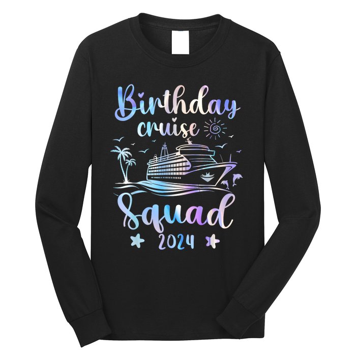 Birthday Cruise Squad 2024 Cruising Party Cruise Birthday Long Sleeve Shirt