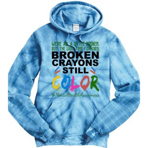 Broken Crayons Still Color Mental Health Awareness Tie Dye Hoodie