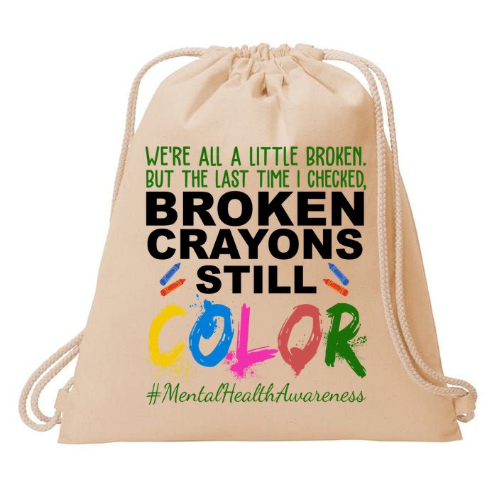 Broken Crayons Still Color Mental Health Awareness Drawstring Bag