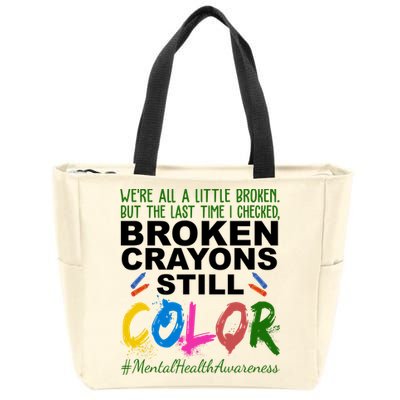 Broken Crayons Still Color Mental Health Awareness Zip Tote Bag