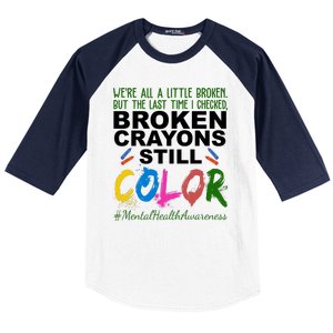 Broken Crayons Still Color Mental Health Awareness Baseball Sleeve Shirt