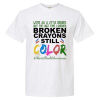 Broken Crayons Still Color Mental Health Awareness Garment-Dyed Heavyweight T-Shirt