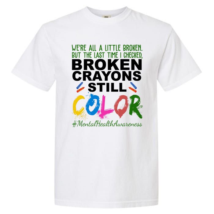 Broken Crayons Still Color Mental Health Awareness Garment-Dyed Heavyweight T-Shirt