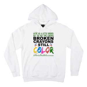 Broken Crayons Still Color Mental Health Awareness Hoodie