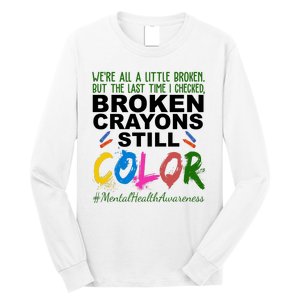 Broken Crayons Still Color Mental Health Awareness Long Sleeve Shirt