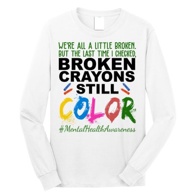Broken Crayons Still Color Mental Health Awareness Long Sleeve Shirt