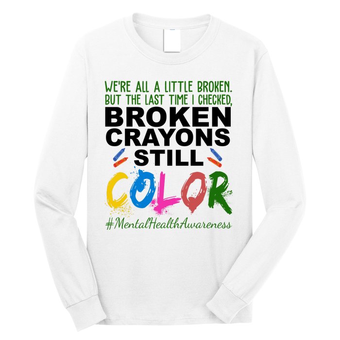 Broken Crayons Still Color Mental Health Awareness Long Sleeve Shirt