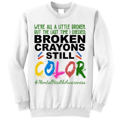 Broken Crayons Still Color Mental Health Awareness Sweatshirt