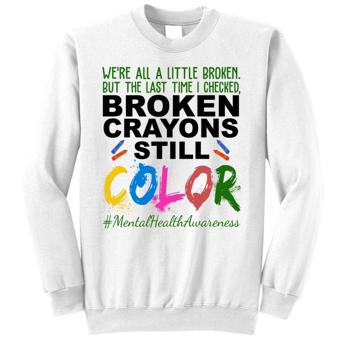 Broken Crayons Still Color Mental Health Awareness Sweatshirt