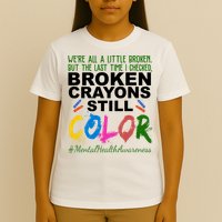 Broken Crayons Still Color Mental Health Awareness T-Shirt
