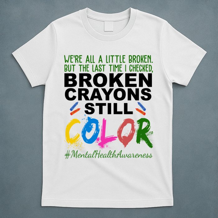 Broken Crayons Still Color Mental Health Awareness T-Shirt